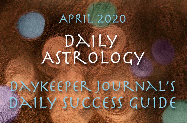 Free Daily Astrology, April 2020—Daykeeper's Daily Success Guide ...